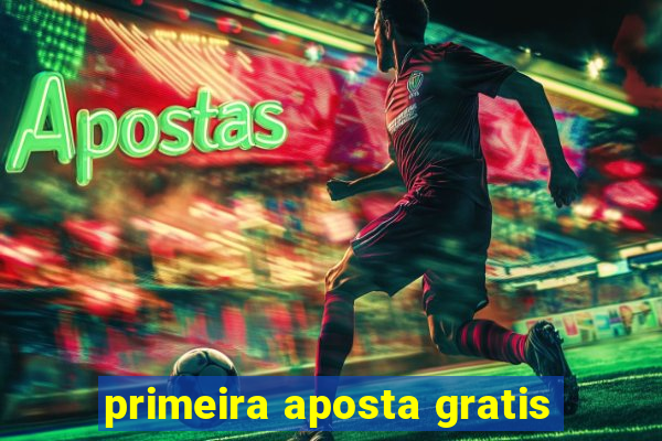 primeira aposta gratis